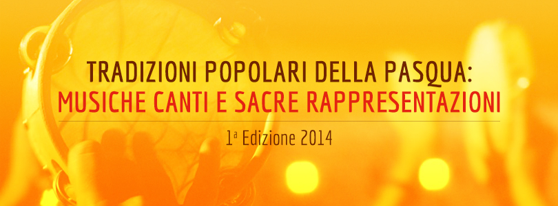 Tradizioni Popolari della Pasqua - Musiche Canti e Sacre Rappresentazioni